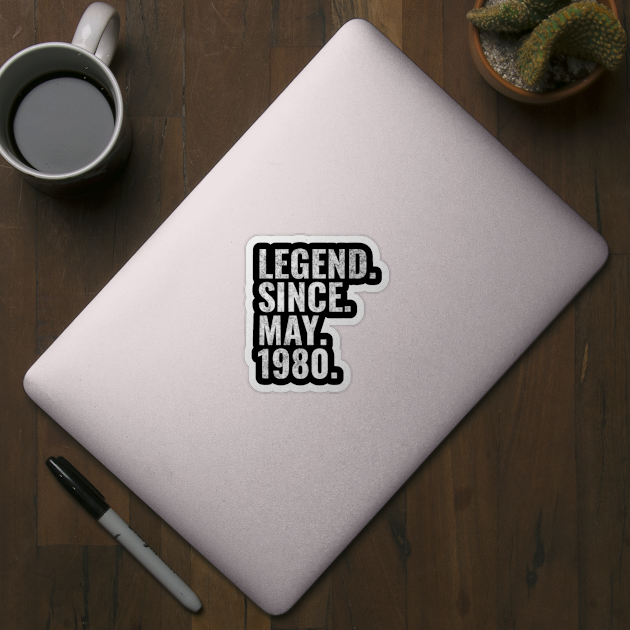 Legend since May 1980 Birthday Shirt Happy Birthday Shirts by TeeLogic